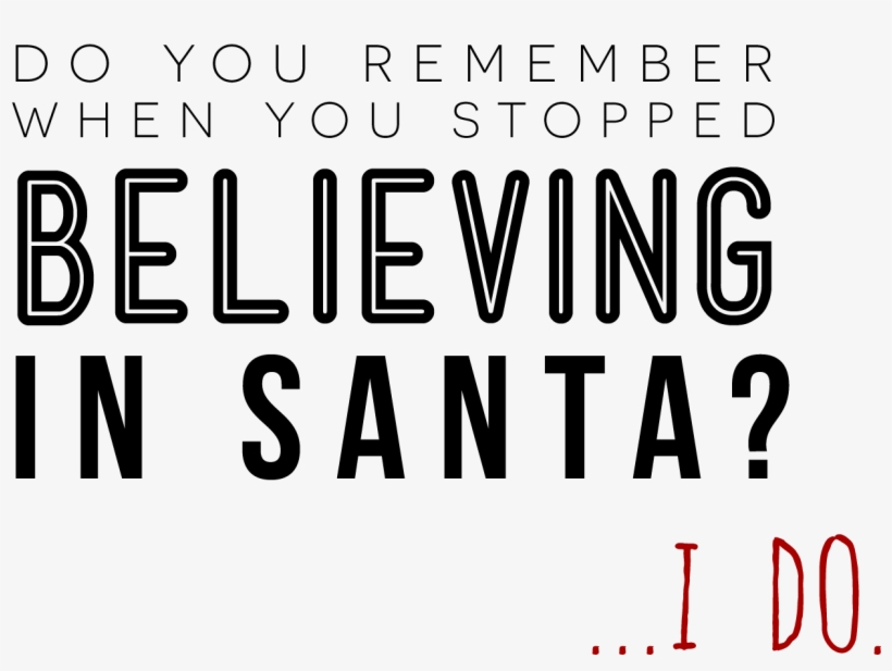 Do You Remember When You Stopped Believing In Santa - Motivational Quotes Dream Big, transparent png