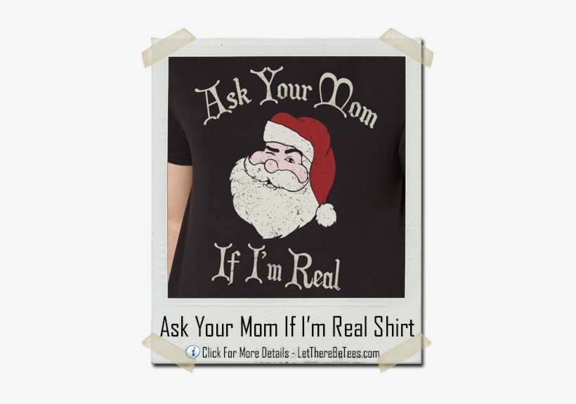 Ask Your Mom If I'm Real Santa - Administração De Condominios, transparent png
