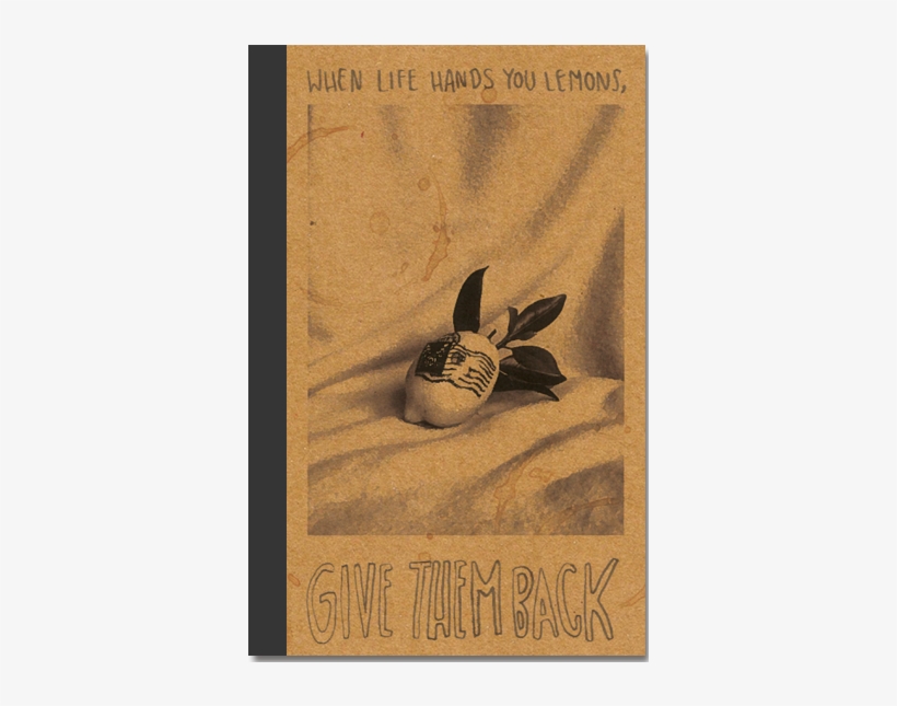 When Life Hands You Lemons, Give Them Back - Poster, transparent png