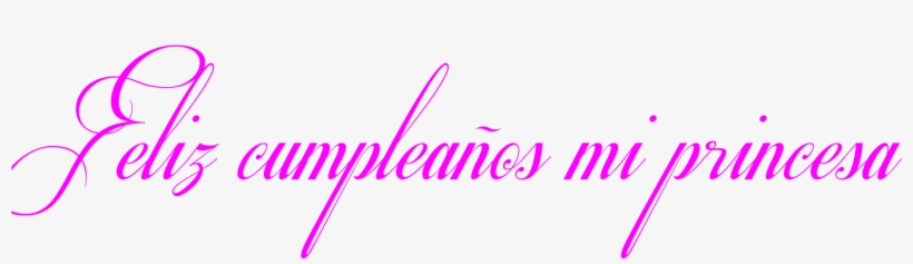 Feliz Cumpleaños Princesa - Feliz Cumpleaños Mi Reyna, transparent png