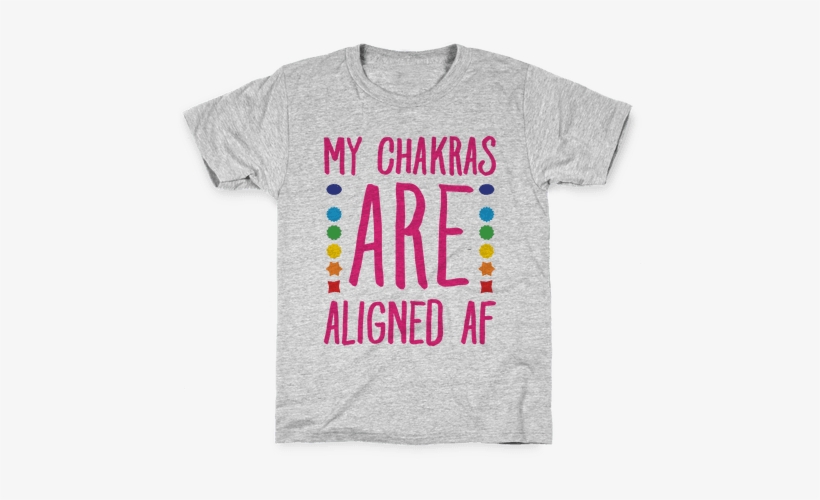 My Chakras Are Aligned Af Kids T-shirt - I'm Really Into Yoga (and By Yoga I Mean Drinking Wine, transparent png