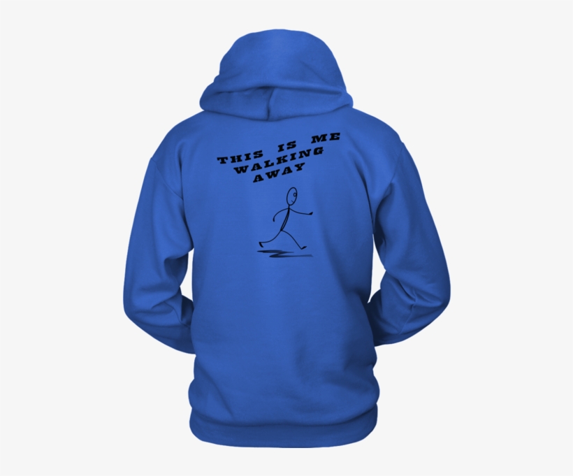 This Is Me Walking Away Unisex Hoodie - Watch Your Thoughts T−shirt Tank Top Hoodie, transparent png