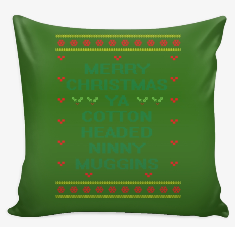 Merry Christmas Ya Cotton Headed Ninny Muggins Funny - Throw Pillow, transparent png