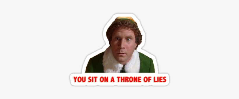Buddy The Elf You Sit On A Throne Of Lies Download - You Sit On A Throne, transparent png