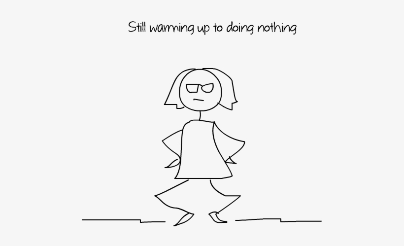 Still Warming Up To Do Nothing - Portable Network Graphics, transparent png