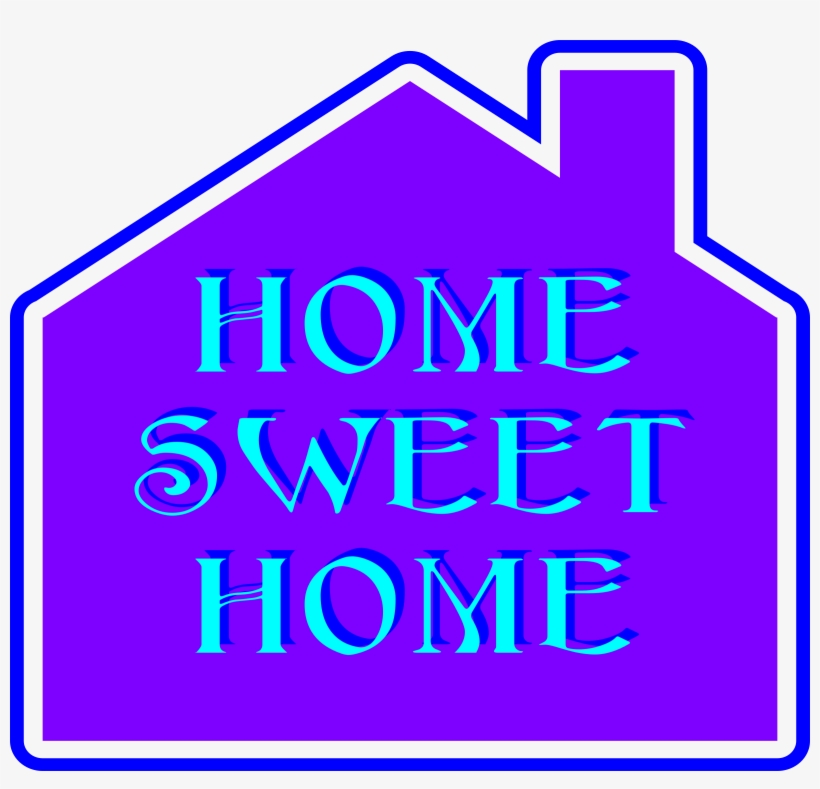 Graphic Free Home Is Where The Heart But Today - Home Sweet Home Blue, transparent png