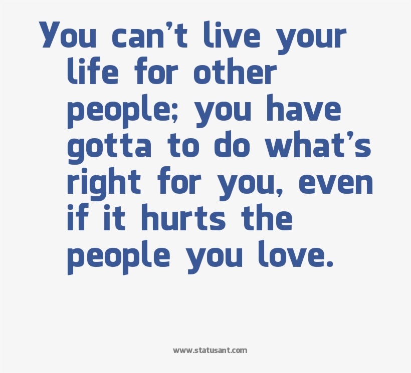You Can't Live Your Life For Other People, You Have - Quotes On I Love My Parents, transparent png