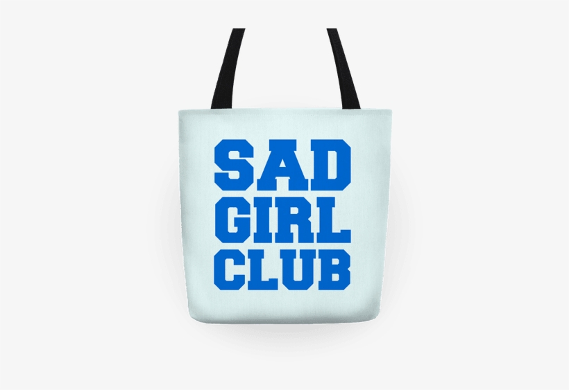 Sad Girl Club Tote - Sad Girl Club Tote Bag: Funny Tote Bag From Lookhuman., transparent png