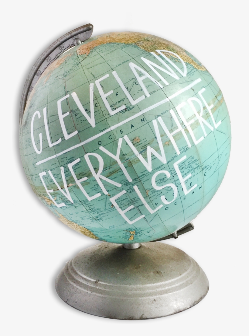 "cleveland Over Everywhere Else" Globe - Globe, transparent png
