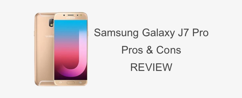 In Depth Review Of Samsung Galaxy J7 Pro - Samsung J7 Pro Pros And Cons, transparent png