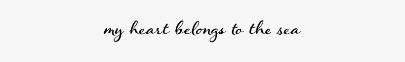 My Heart Belongs To The Sea Decal - Sea Quotes Black And White, transparent png