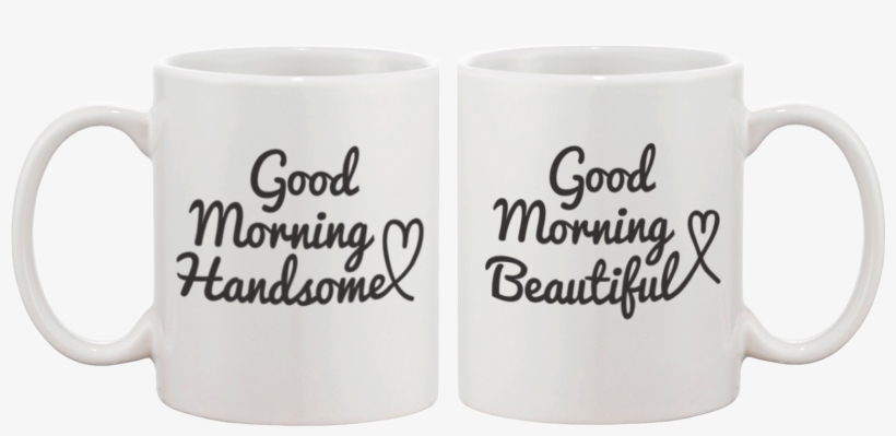 His And Her Mugs Wedding And Bridal Shower Gifts - Good Morning Handsome Mug, transparent png
