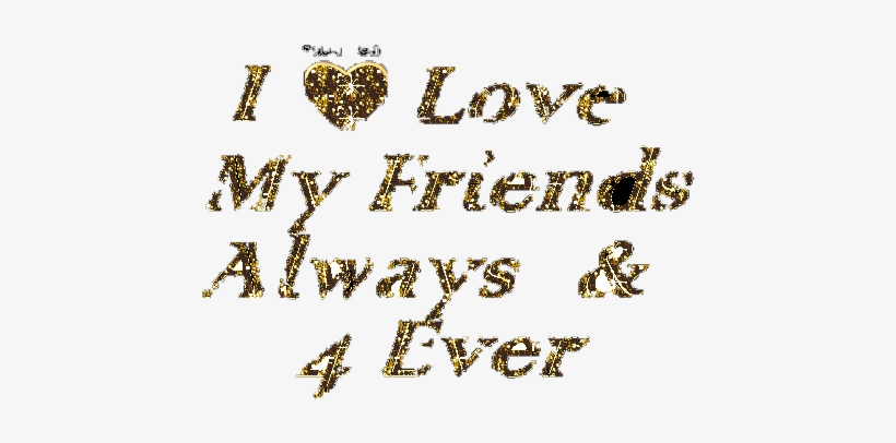 Love My Friends - Love My Friends 4 Ever, transparent png
