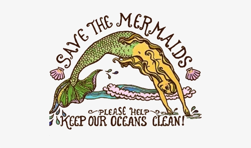 Http - //theho0d - Tumblr - Com/ “those Who Don't Believe - Save The Mermaids Keep Our Oceans Clean, transparent png