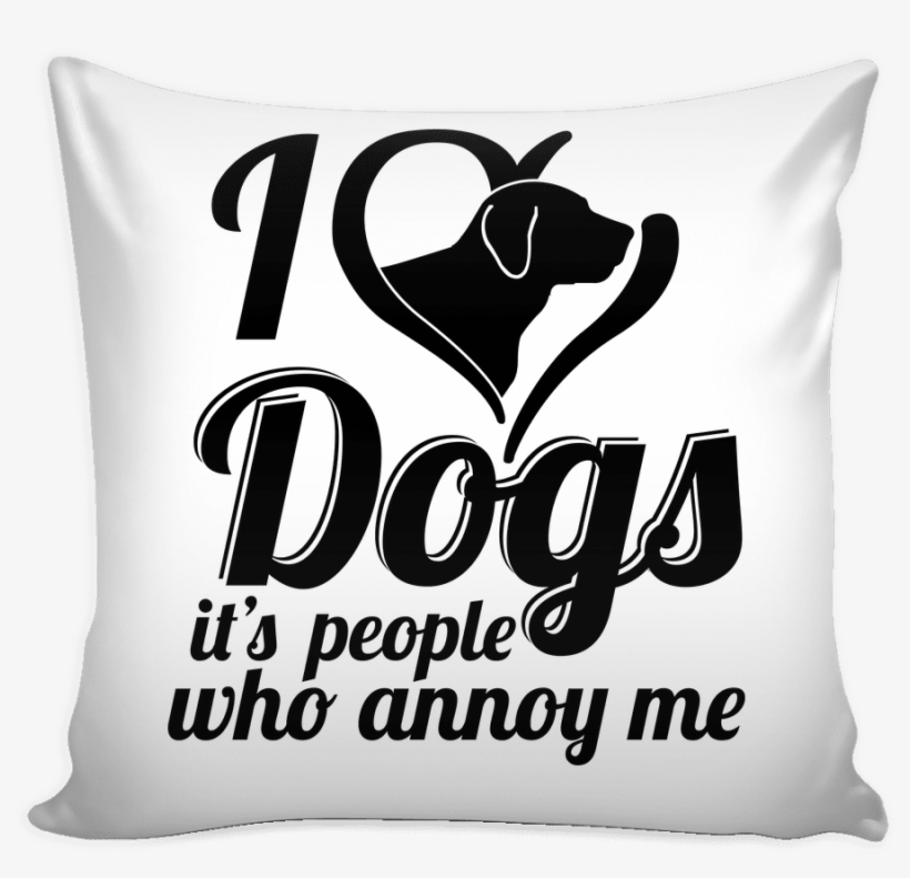 Load Image Into Gallery Viewer, I Love Dogs Pillow - Don T Have A Bedtime I Have, transparent png