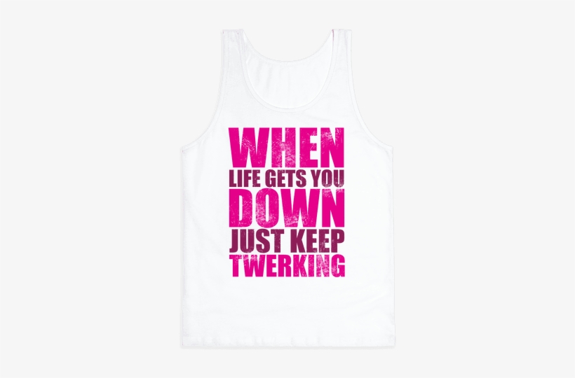 Just Keep Twerking Tank Top - Girls Just Want To Have Fun, transparent png