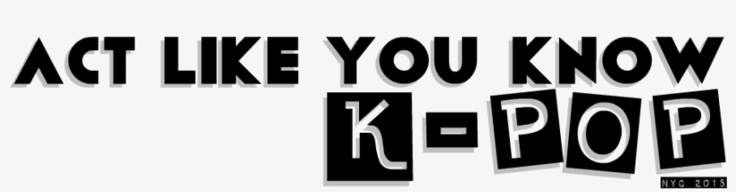 Act Like You Know K-pop - Parallel, transparent png