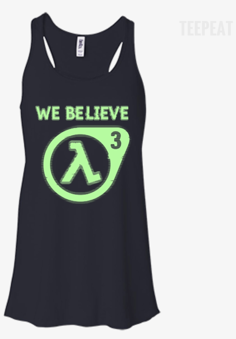 Half Life 3 We Believe Ladies Tee Apparel Teepeat - Shirt, transparent png