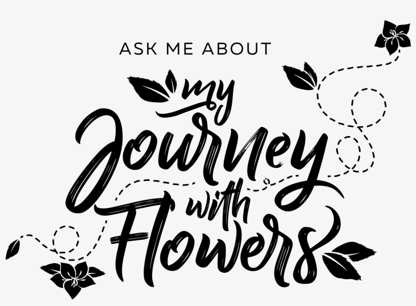 Ask Me About My Journey With Flowers Sep 2018 (attachment - Calligraphy, transparent png