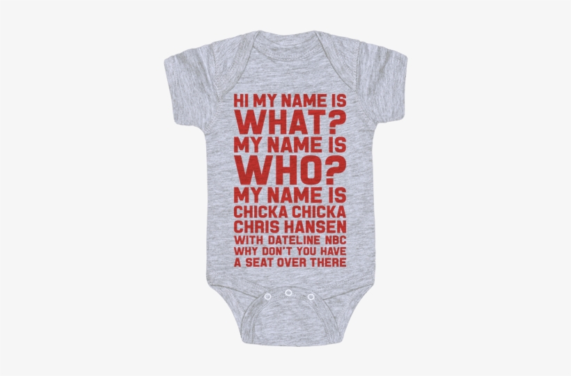 My Name Is Chicka Chicka Chris Hansen Baby Onesy - Onesie, transparent png