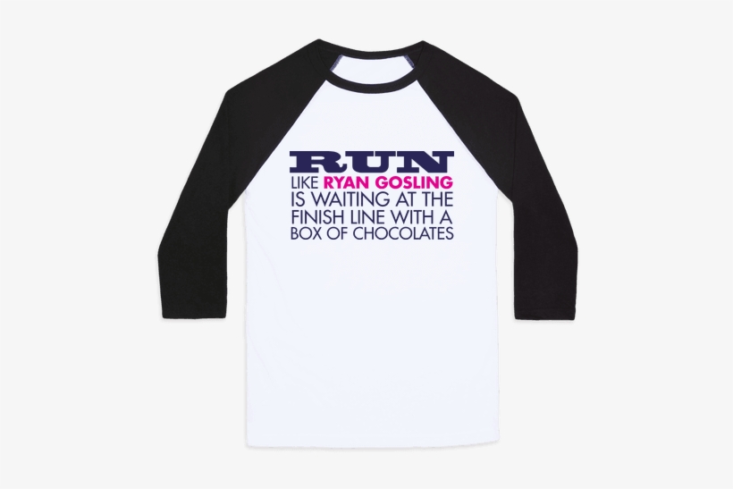 Run Like Ryan Gosling Is Waiting Baseball Tee - Cheer Moms T Shirts, transparent png