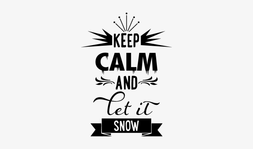 Keep Calm And Let It Snow - Keep Calm And Let It Snow Png, transparent png