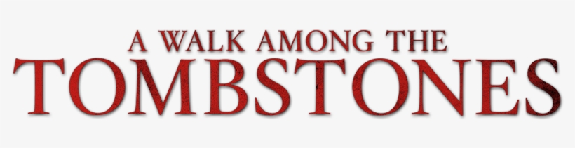 A Walk Among The Tombstones 540d78c25e2c9 - Walk Among The Tombstones, transparent png