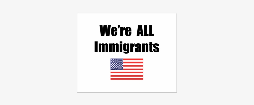 In America, Almost Everybody Has An Immigration Story - We're All Immigrants Rectangle Sticker, transparent png