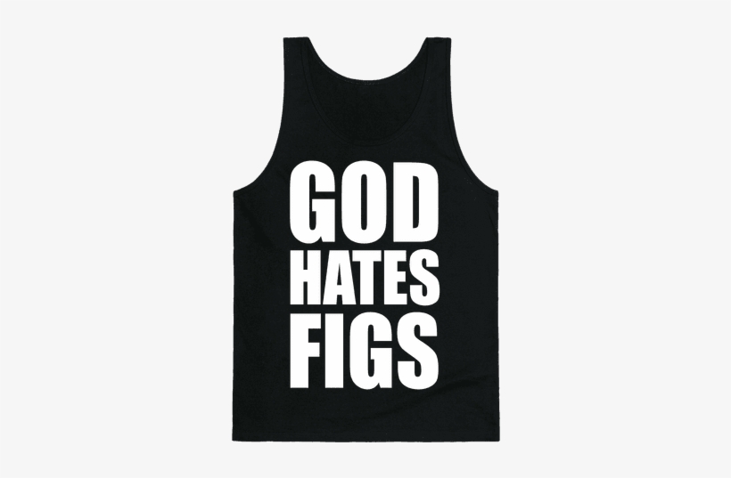 God Hates Figs Tank Top - Make Muscles Not Excuses, transparent png