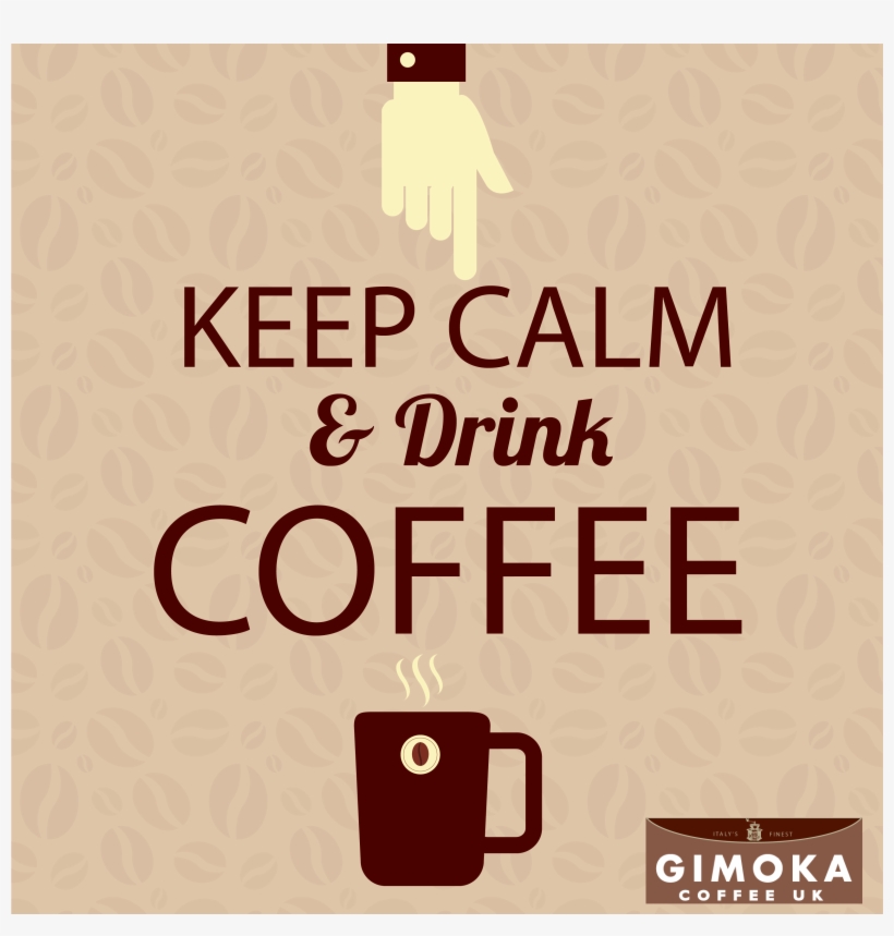 Keep Calm & Drink Coffee Tomar Cafe, Granos De Café, - Birthday Week Starts Now, transparent png