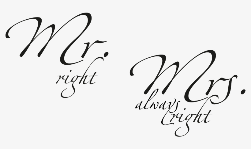 Mr Right Mrs Always Spruch - Wall Decal, transparent png