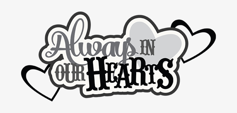 Always In Our Hearts Svg Scrapbook Cardmaking Cute - Cardmaking, transparent png