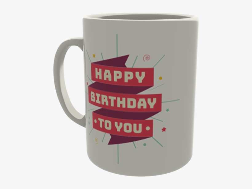 Happy Birthday To You - Mug, transparent png
