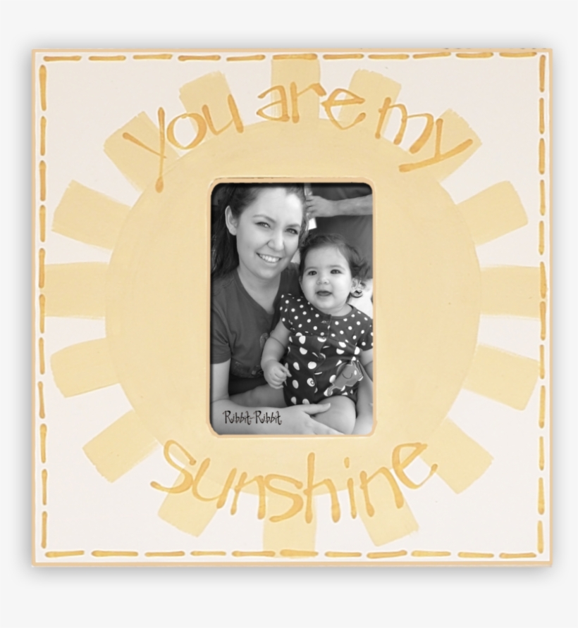 You Are My Sunshine - You Are My Sunshine Picture Frame In Butter, transparent png