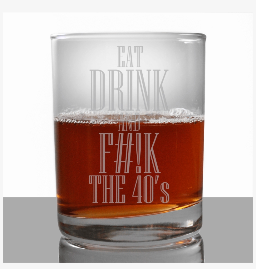 Eat Drink And Be Forty Scotch Glass - Whisky, transparent png