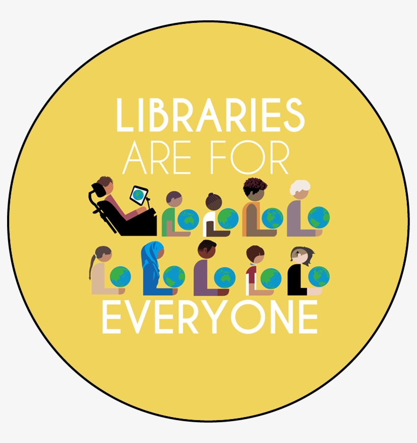 Libraries Are For Everyone Round Button Template Featuring - Libraries Are For Everyone, transparent png