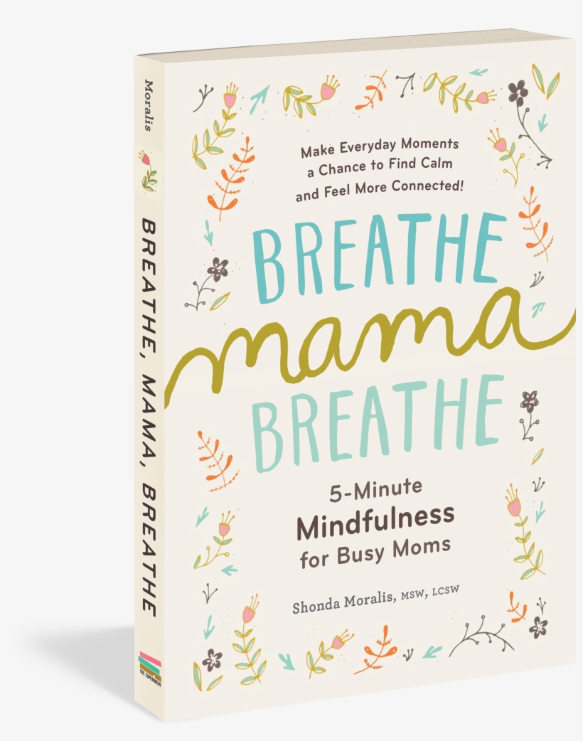 Breathe, Mama, Breathe - Breathe Mama Breathe 5 Minute Mindfulness For Busy, transparent png