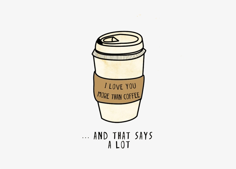 Love You More Than My Coffee, transparent png