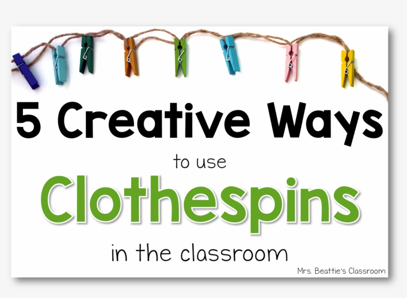 5 Creative Ways To Use Clothespins In The Classroom - Teacher, transparent png