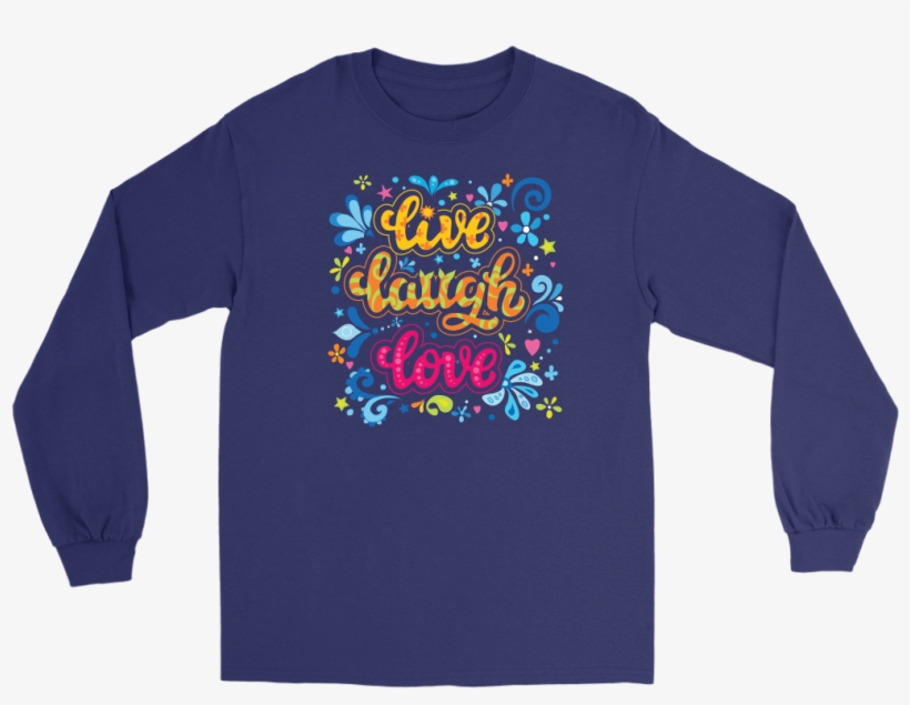 Live Laugh Love - Long Sleeve Black Gildan, transparent png