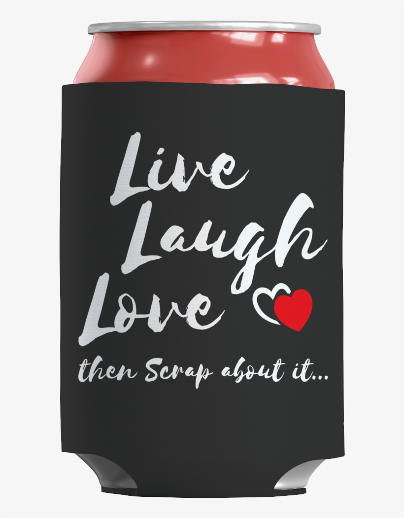Live Laugh Love Then Scrap About It - Lifegiving Home: Creating A Place Of Belonging And, transparent png