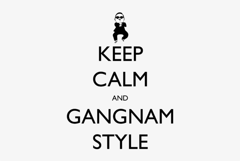 Make This Amazing Design Idea Keep Calm And Gangnam - Keep Calm And Gangnam Style, transparent png