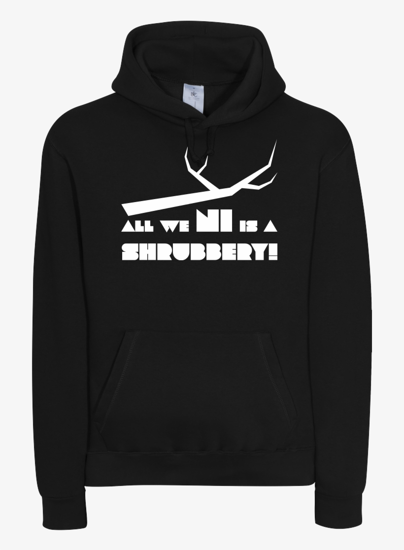 Dynamitfrosch All We Ni Is A Shrubbery Sweatshirt B&c, transparent png