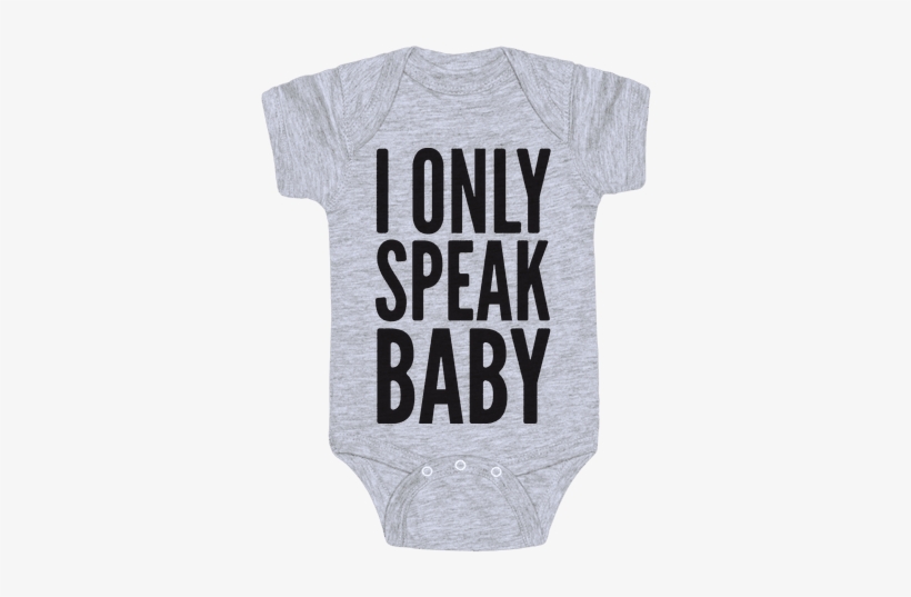 I Only Speak Baby Baby Onesy - You Smell Like Meat, transparent png