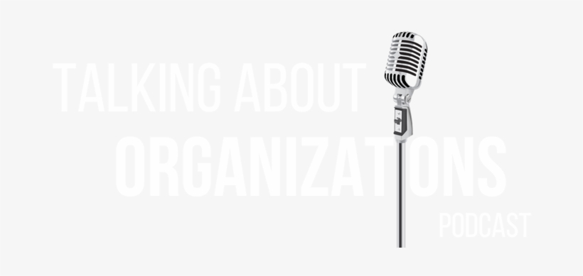 Talking About Organizations Podcast - Text, transparent png