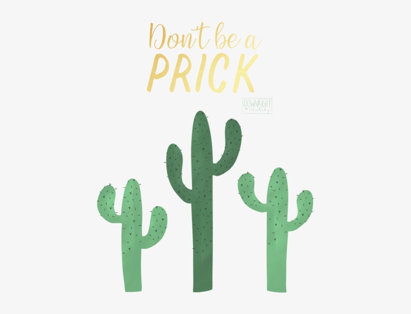 "don't Be A Prick" Png File - Prickly Pear, transparent png