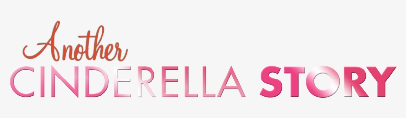Another Cinderella Story Movie Logo - Another Cinderella Story Logo, transparent png