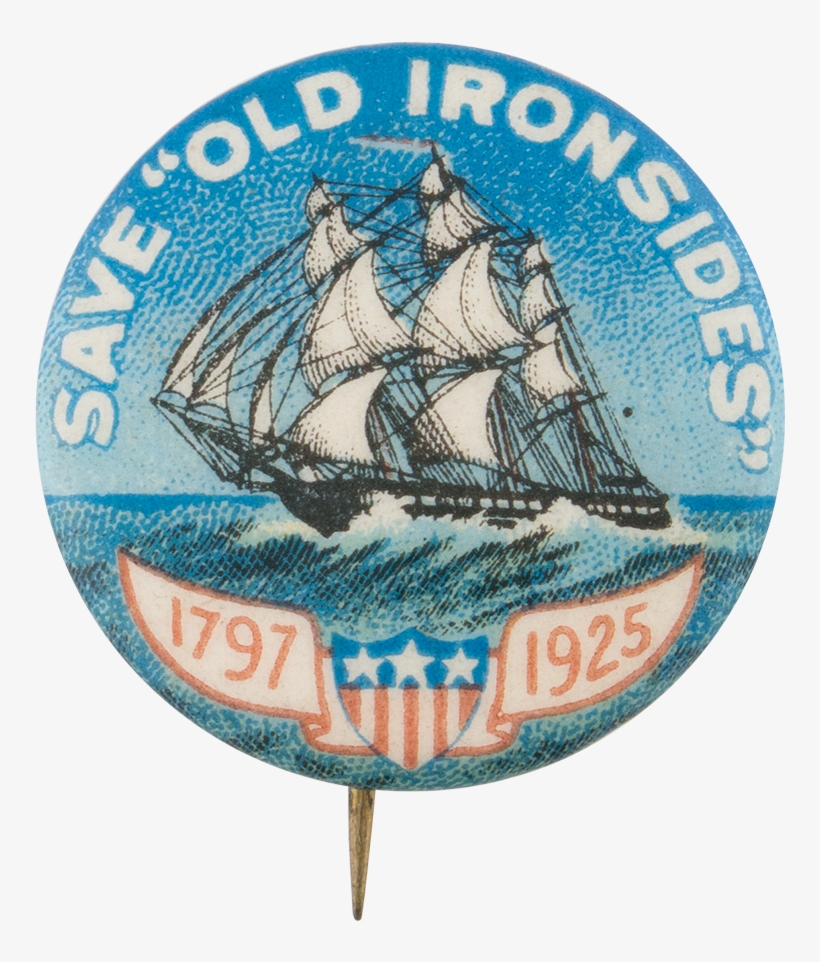 Save Old Ironsides Cause Button Museum - Save Old Ironsides 1797-1925 Celluloid Pin, transparent png