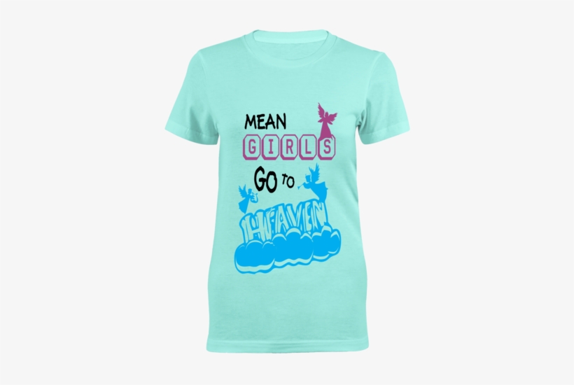 Mean Girls Go To Heaven Ladies T-shirt - Active Shirt, transparent png