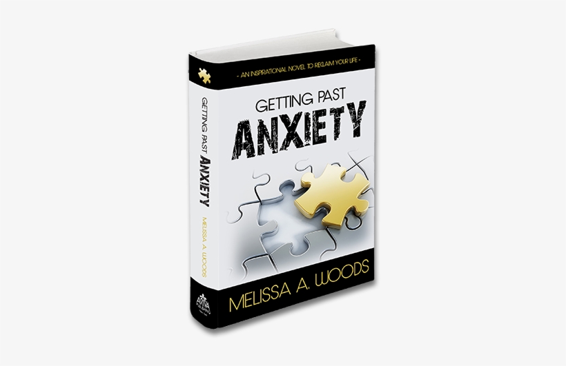 Getting Past Anxiety Is An Inspirational Novel Designed - Getting Past Anxiety By Melissa A Woods, transparent png